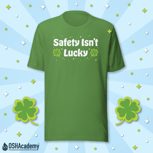 "Safety Isn't Lucky" T-shirt